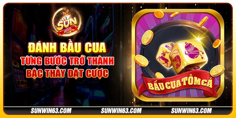 Đánh bầu cua: Từng bước trở thành bậc thầy đặt cược