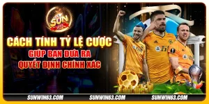 Cách tính tỷ lệ cược - Giúp bạn đưa ra quyết định chính xác