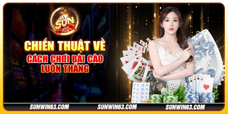 Chiến thuật về cách chơi bài cào luôn thắng