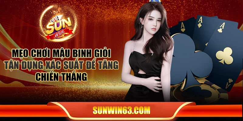 Mẹo chơi Mậu Binh giỏi: Tận dụng xác suất để tăng chiến thắng