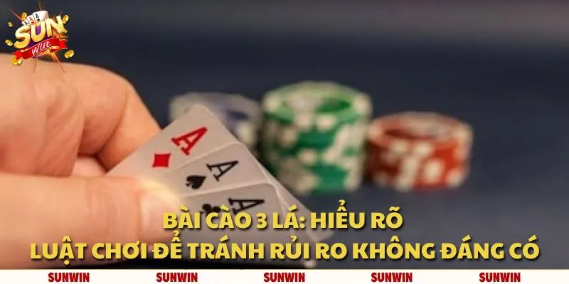 Bài cào 3 lá: Hiểu rõ luật chơi để tránh rủi ro không đáng có