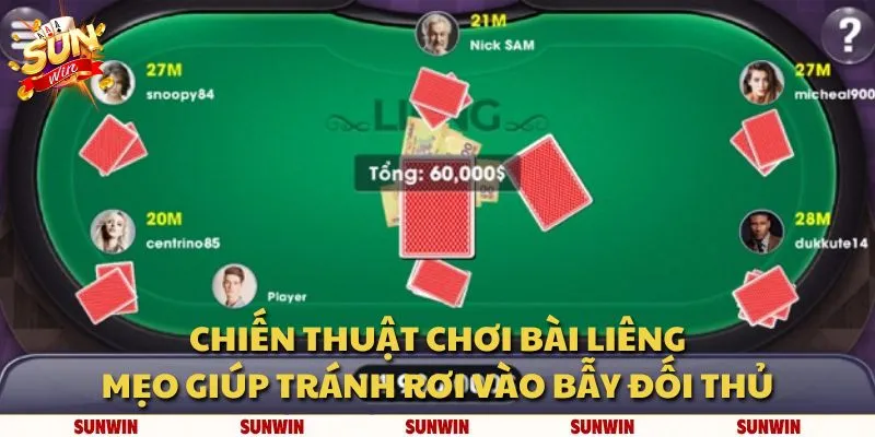 Chiến thuật chơi bài liêng: Mẹo giúp tránh rơi vào bẫy đối thủ