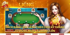 Cách đánh bài liêng theo chu kỳ thắng: Cứ đúng nhịp là thắng lớn